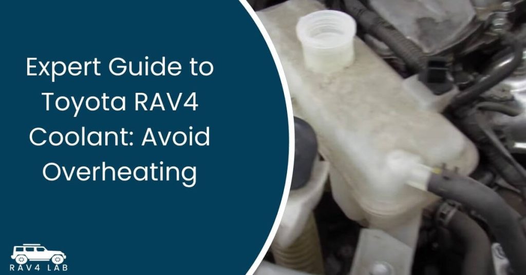 Expert Guide to Toyota RAV4 Coolant Avoid Overheating