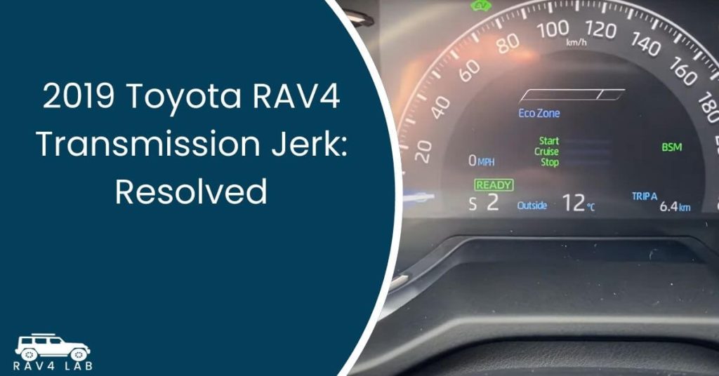 2019 Toyota RAV4 Transmission Jerk Resolved 