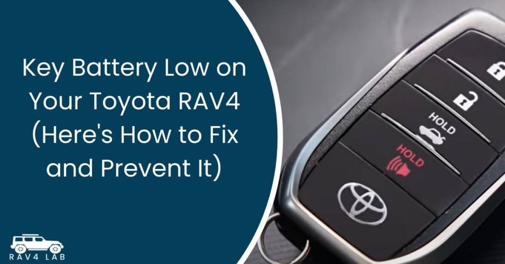 Key Battery Low on Your Toyota RAV4 (Here's How to Fix and Prevent It)