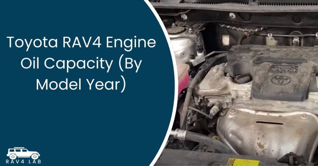 Toyota RAV4 Engine Oil Capacity (By Model Year)