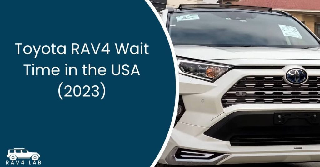 Toyota RAV4 Wait Time in the USA (2023)