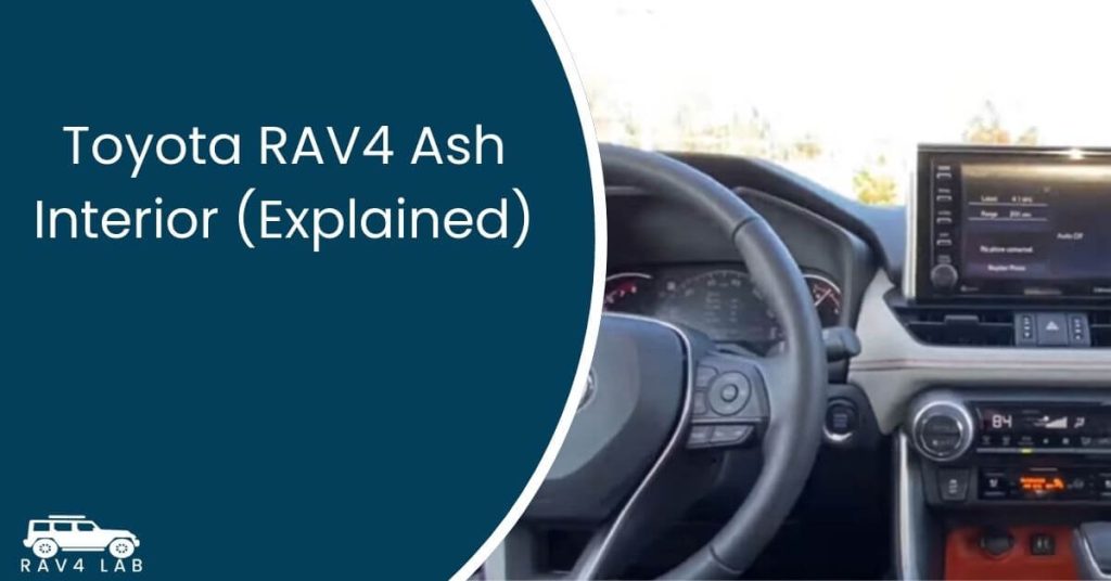 Toyota RAV4 Ash Interior (Explained)  